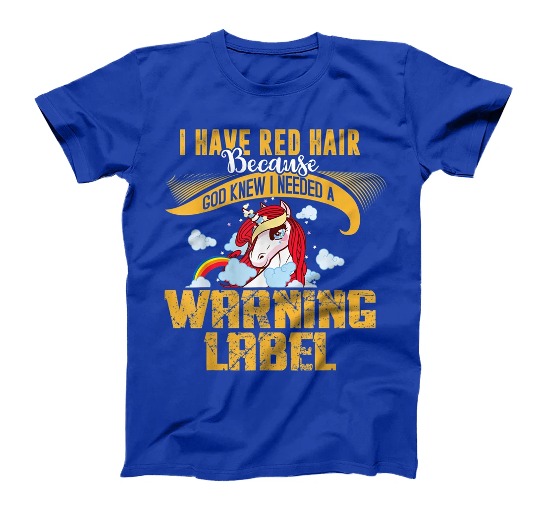 I Have Red Hair Because God Knew Shirt, Unicorn Funny Gifts T-Shirt