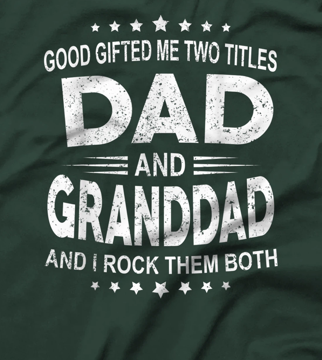 God Gifted Me Two Titles Dad And Granddad And I Rock Them T-Shirt
