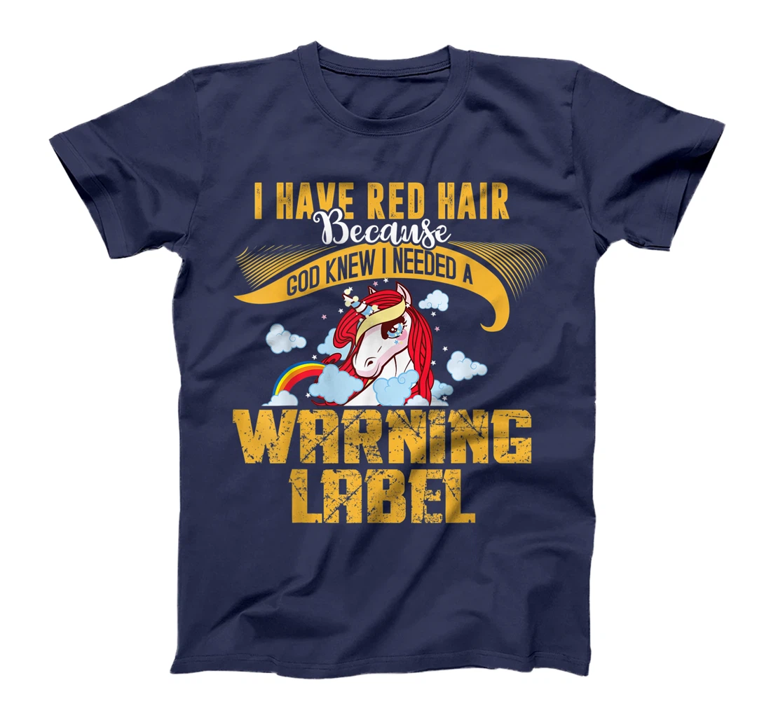 I Have Red Hair Because God Knew Shirt, Unicorn Funny Gifts T-Shirt