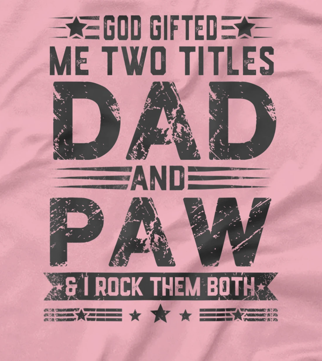 God Gifted Me Two Titles Dad And Paw Funny Father's Day T-Shirt