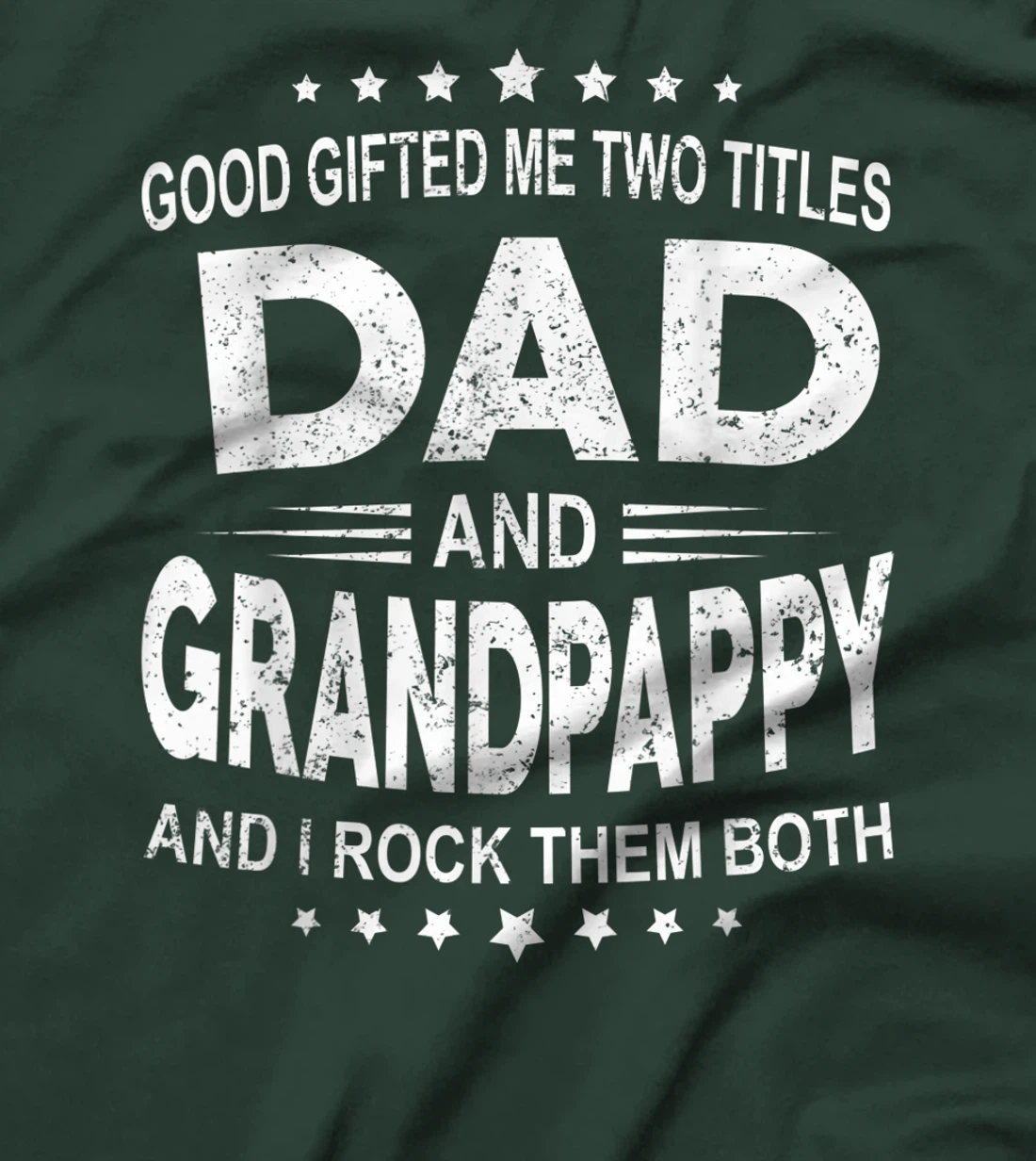 God Gifted Me Two Titles Dad And Grandpappy And I Rock Them T-Shirt