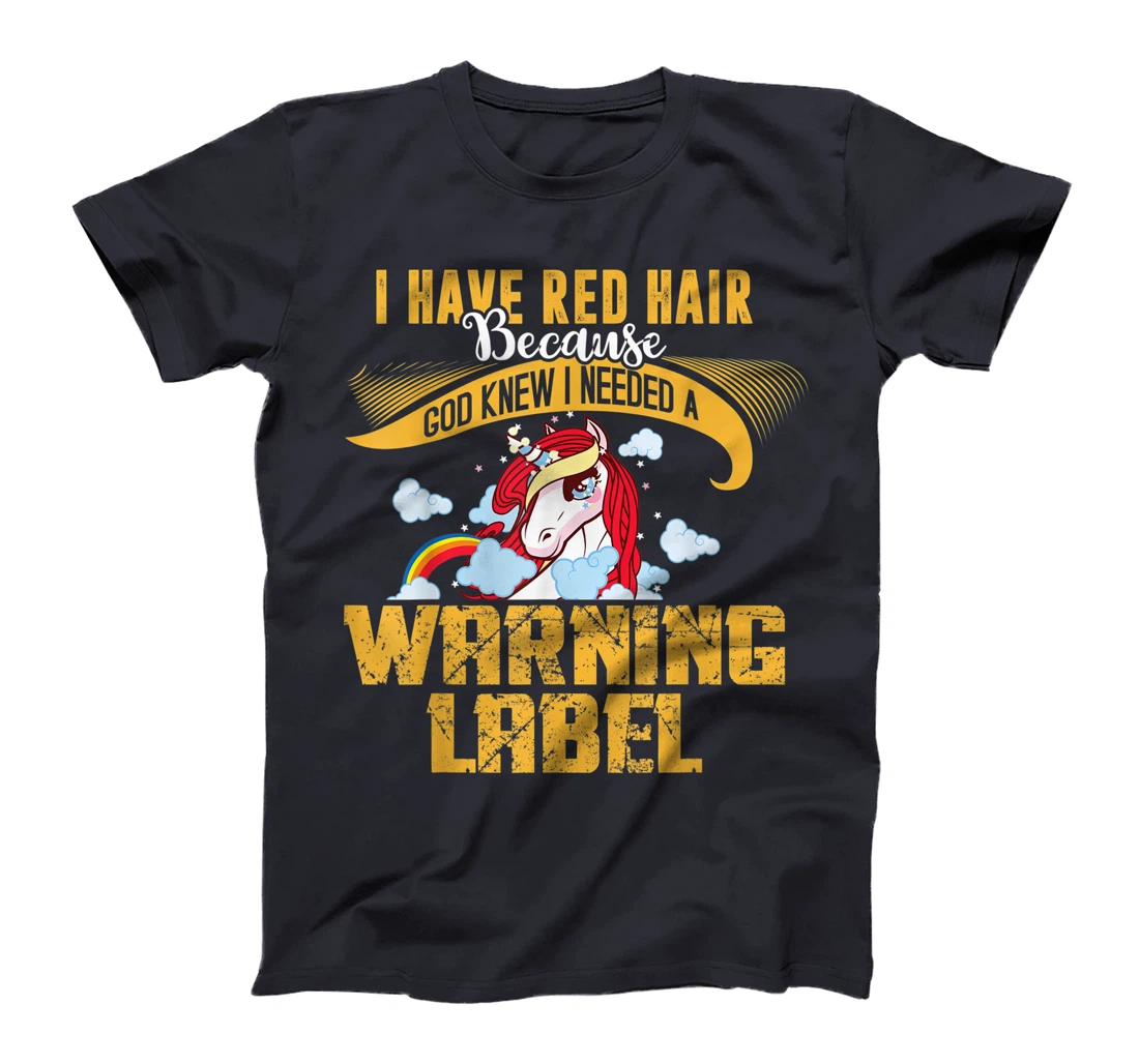 I Have Red Hair Because God Knew Shirt, Unicorn Funny Gifts T-Shirt
