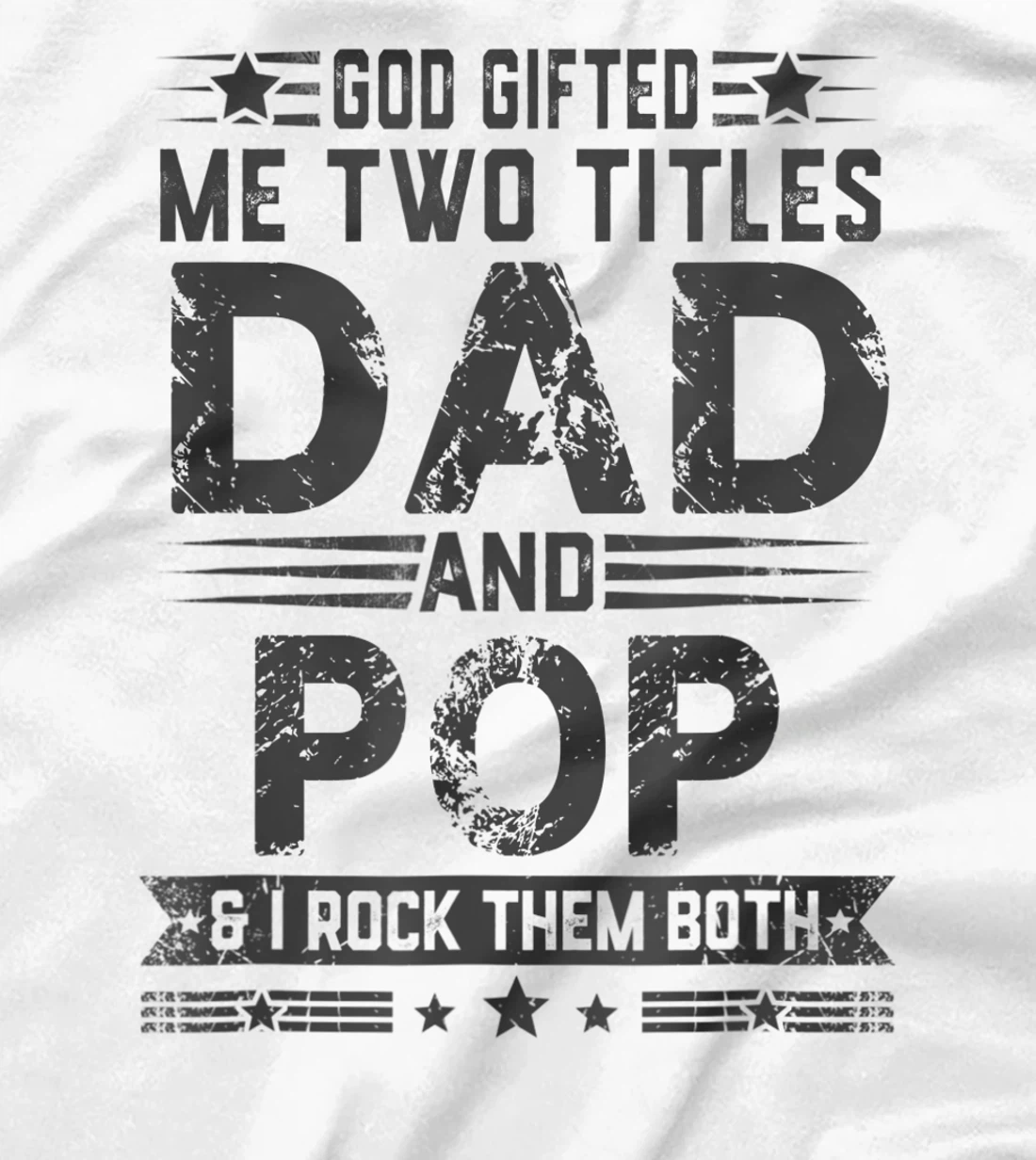 God Gifted Me Two Titles Dad And Pop Funny Father's Day T-Shirt