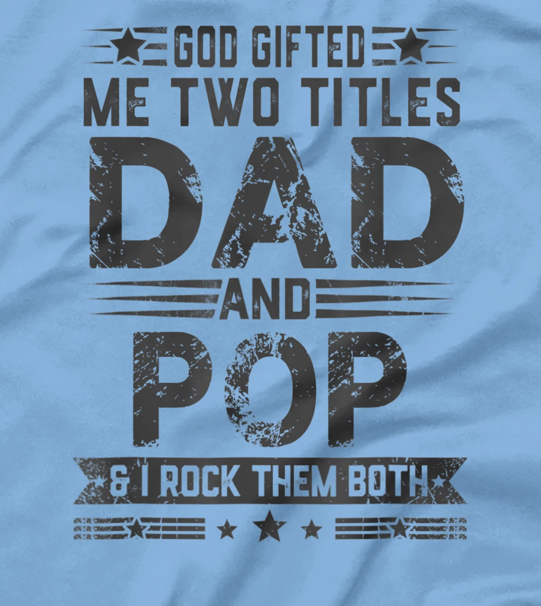 God Gifted Me Two Titles Dad And Pop Funny Father's Day T-Shirt