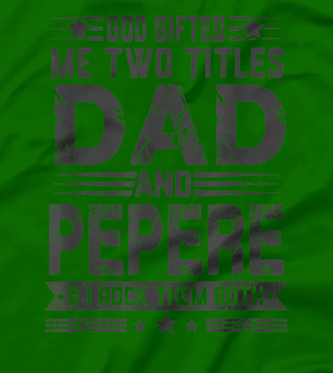 God Gifted Me Two Titles Dad And Pepere Funny Father's Day T-Shirt
