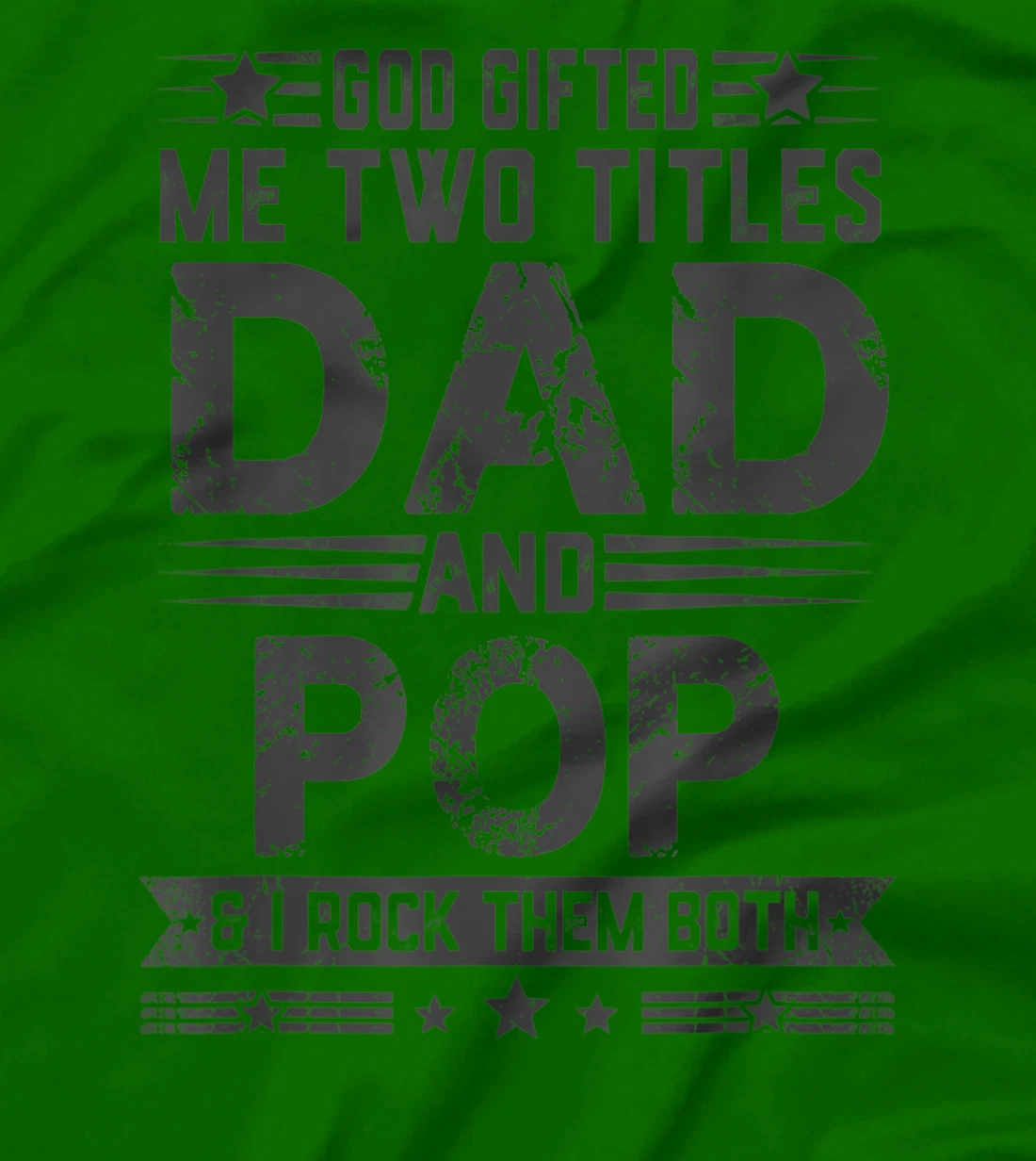 God Gifted Me Two Titles Dad And Pop Funny Father's Day T-Shirt
