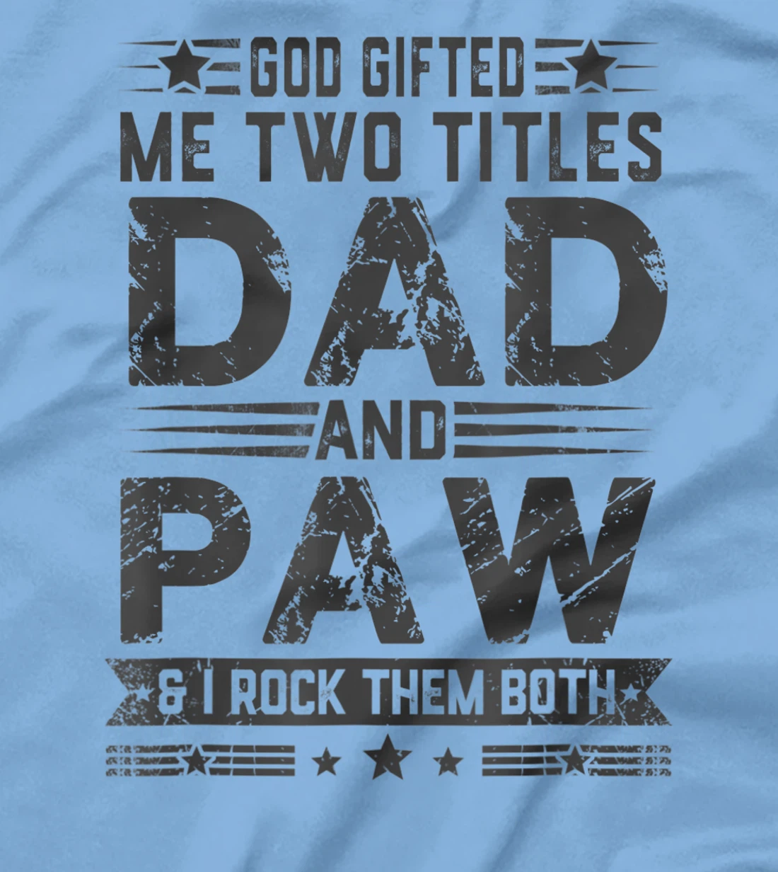God Gifted Me Two Titles Dad And Paw Funny Father's Day T-Shirt