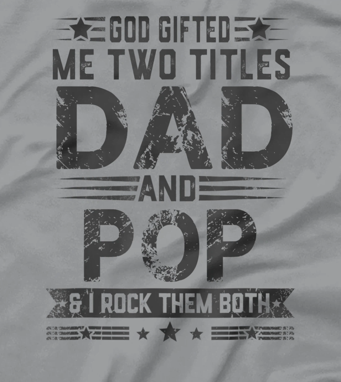 God Gifted Me Two Titles Dad And Pop Funny Father's Day T-Shirt