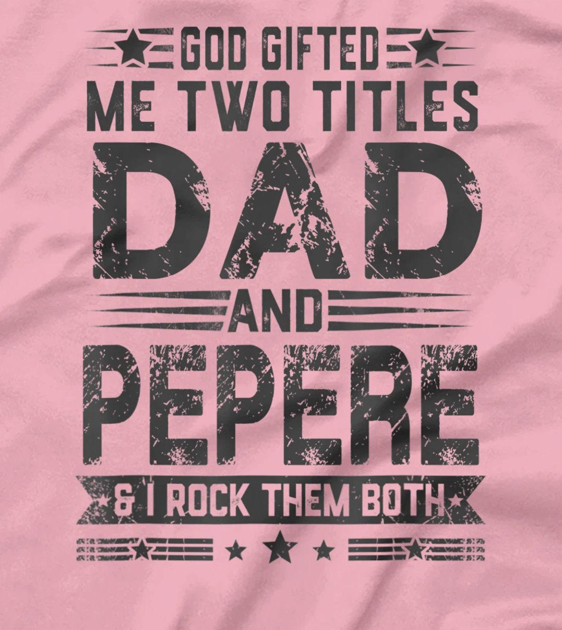 God Gifted Me Two Titles Dad And Pepere Funny Father's Day T-Shirt