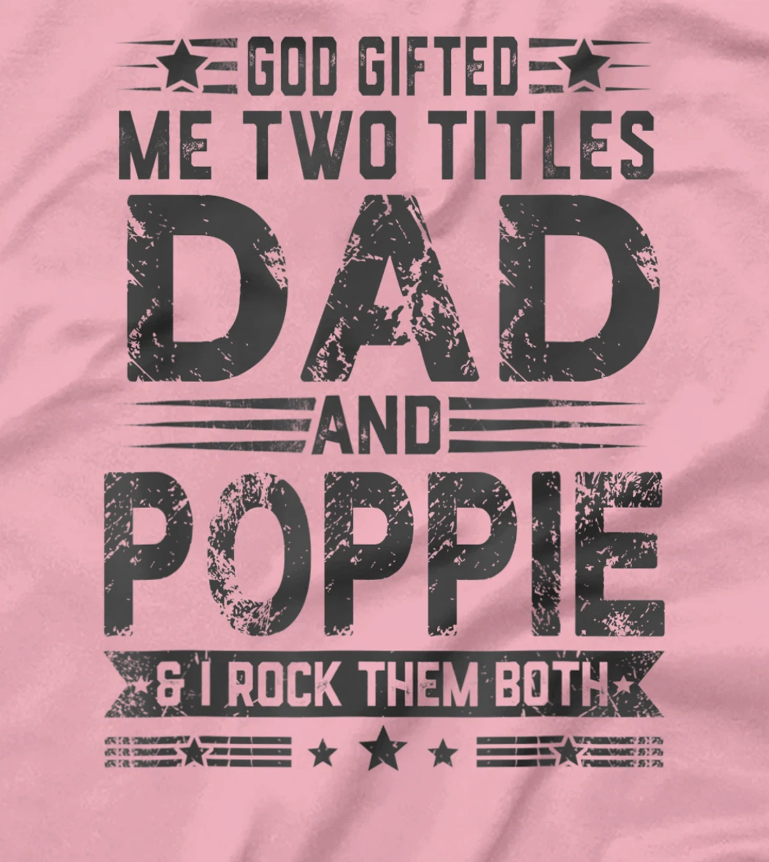 God Gifted Me Two Titles Dad And Poppie Funny Father's Day T-Shirt