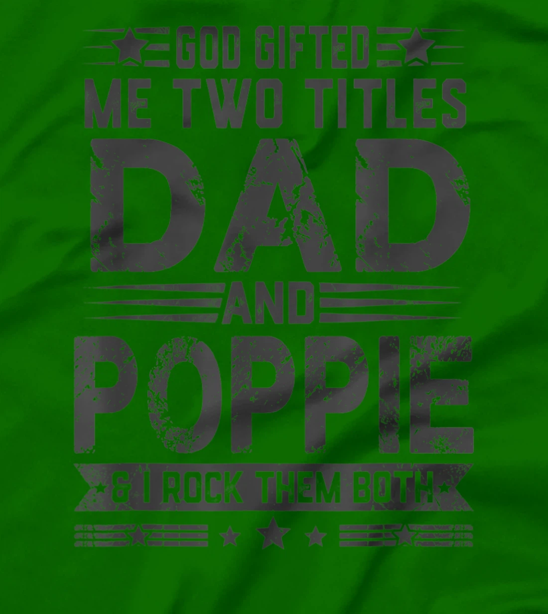 God Gifted Me Two Titles Dad And Poppie Funny Father's Day T-Shirt