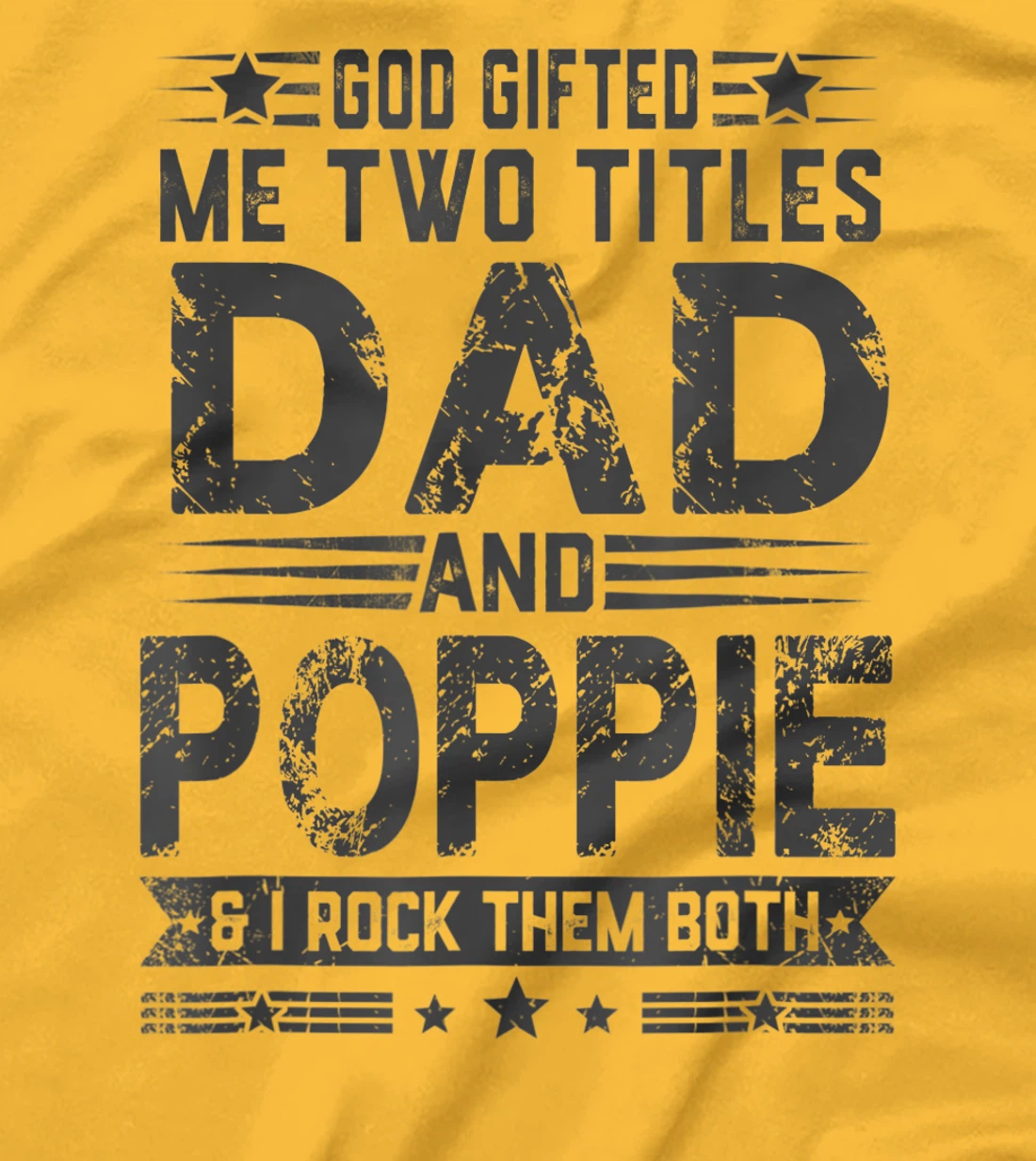 God Gifted Me Two Titles Dad And Poppie Funny Father's Day T-Shirt