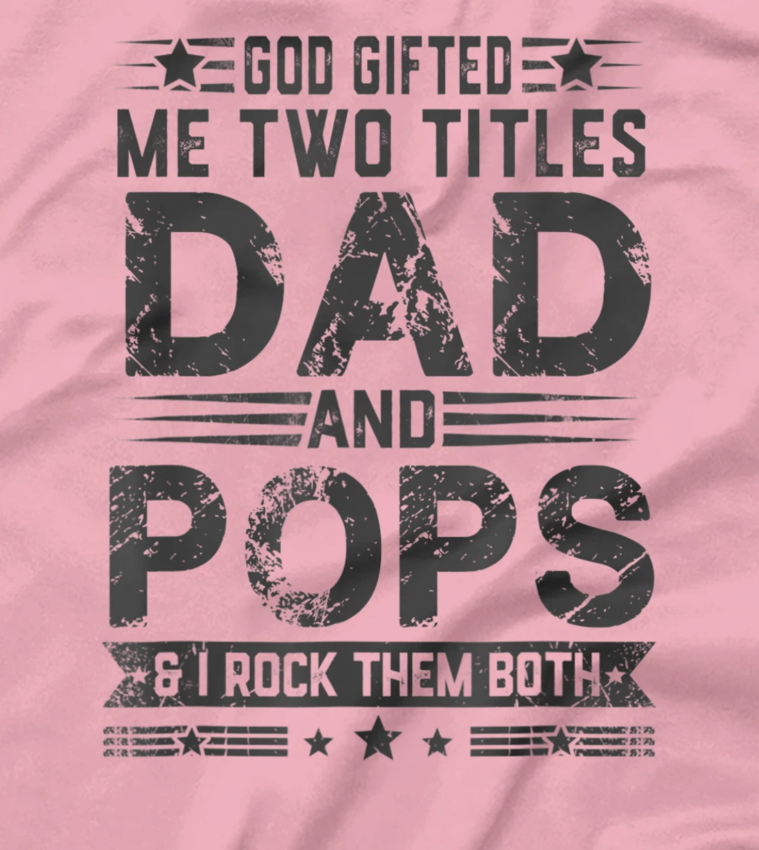 God Gifted Me Two Titles Dad And Pops Funny Father's Day T-Shirt