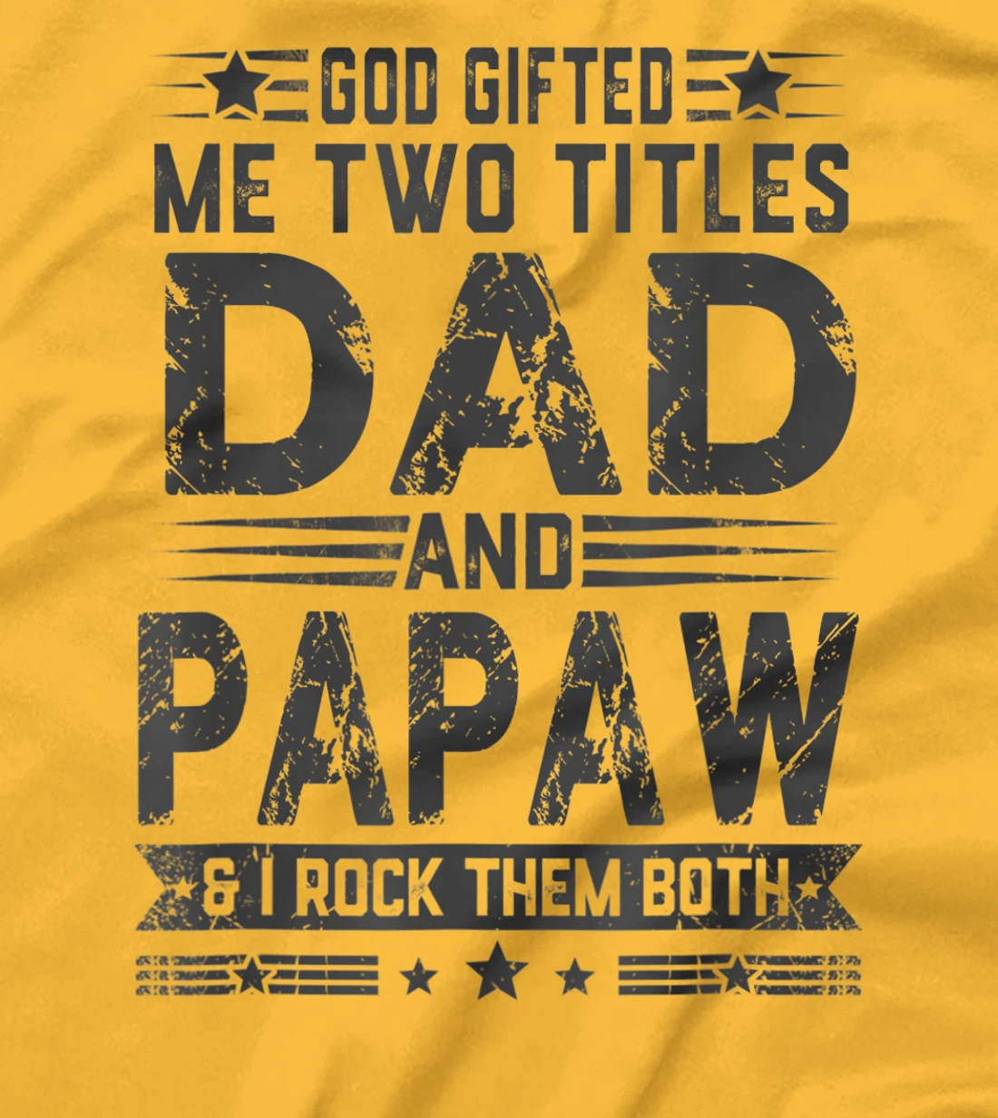 God Gifted Me Two Titles Dad And Papaw Funny Father's Day T-Shirt