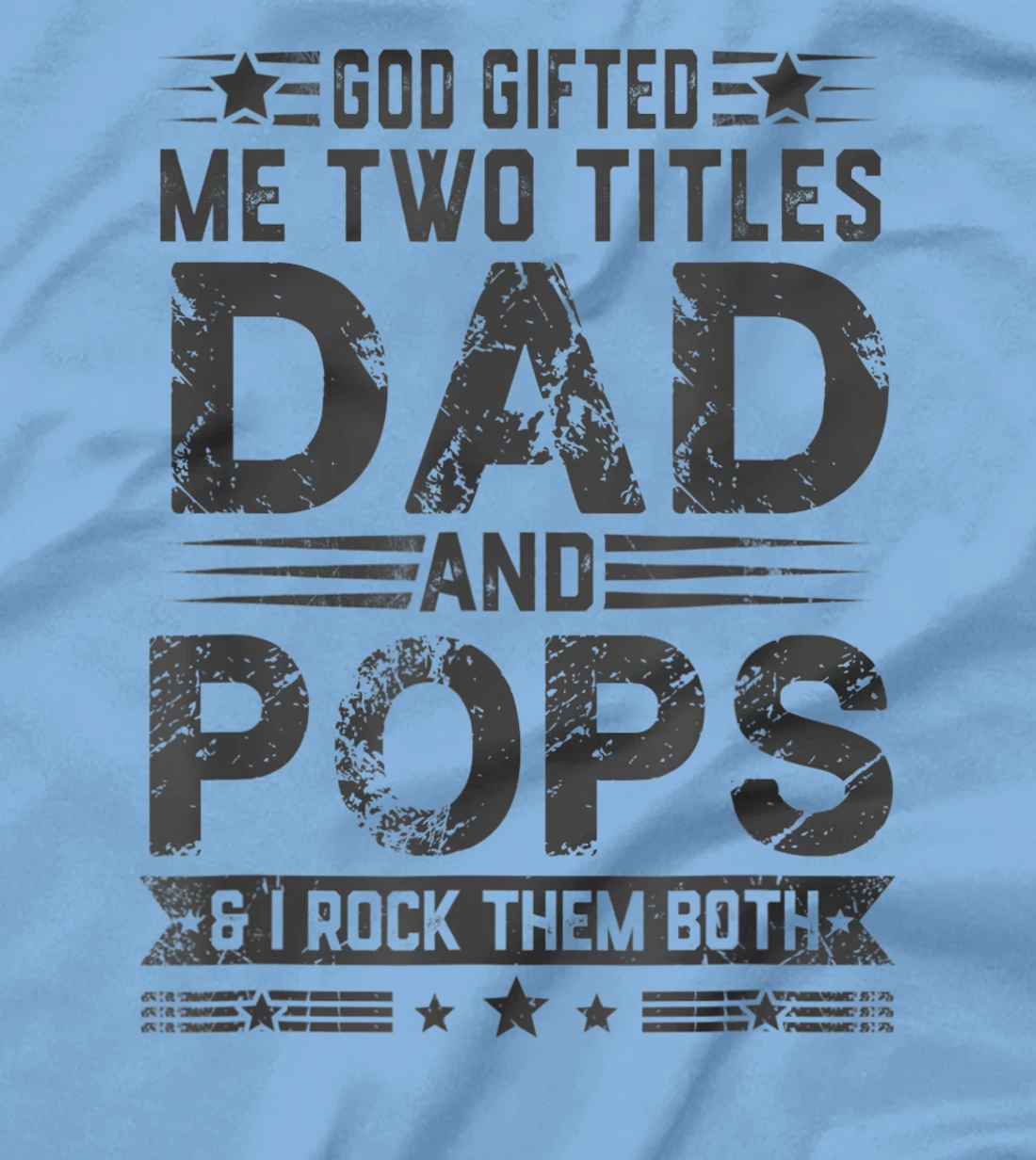 God Gifted Me Two Titles Dad And Pops Funny Father's Day T-Shirt