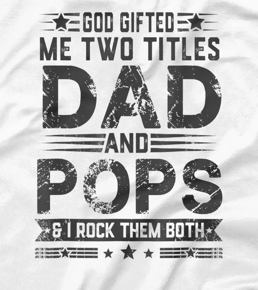 God Gifted Me Two Titles Dad And Pops Funny Father's Day T-Shirt