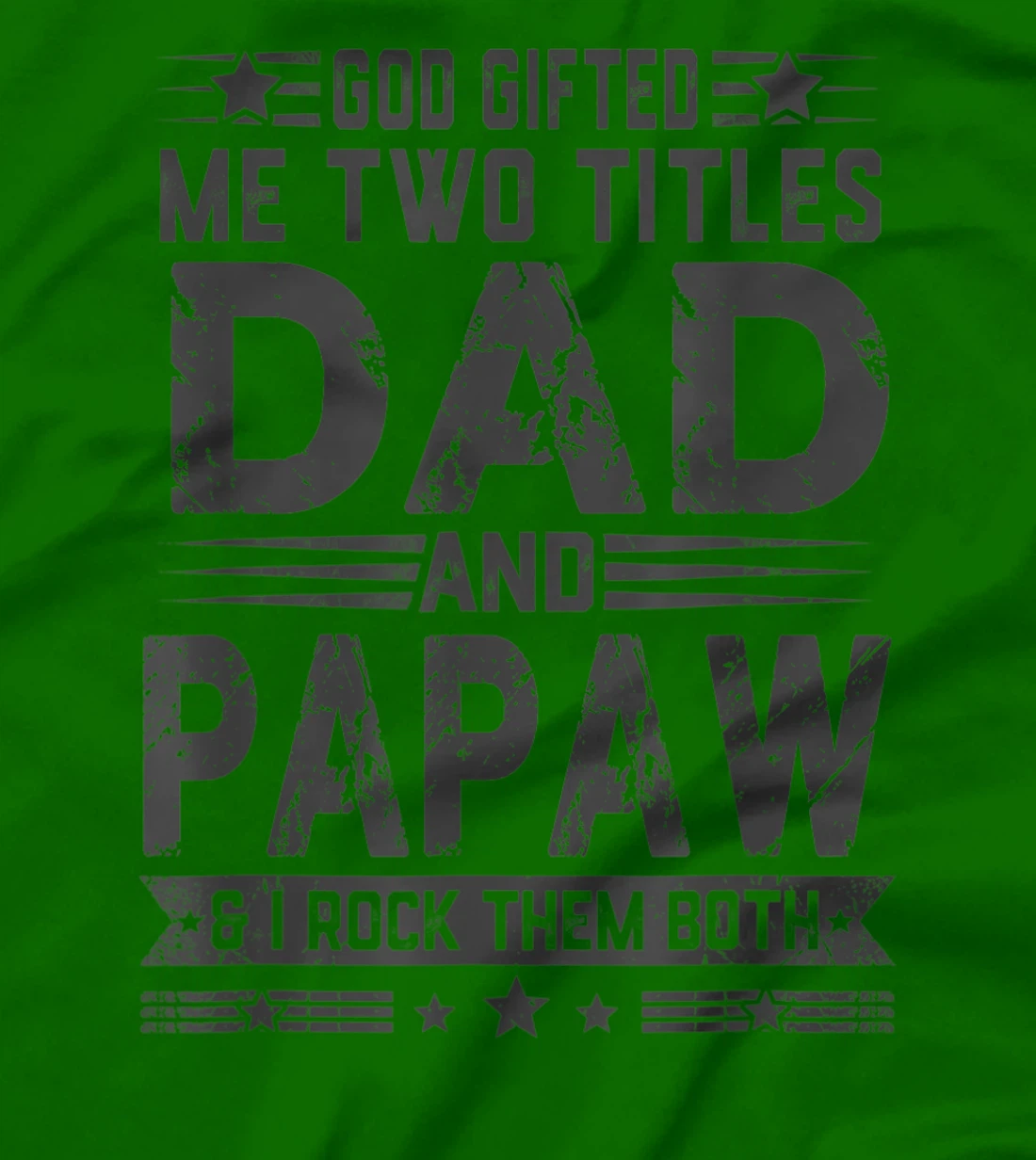 God Gifted Me Two Titles Dad And Papaw Funny Father's Day T-Shirt