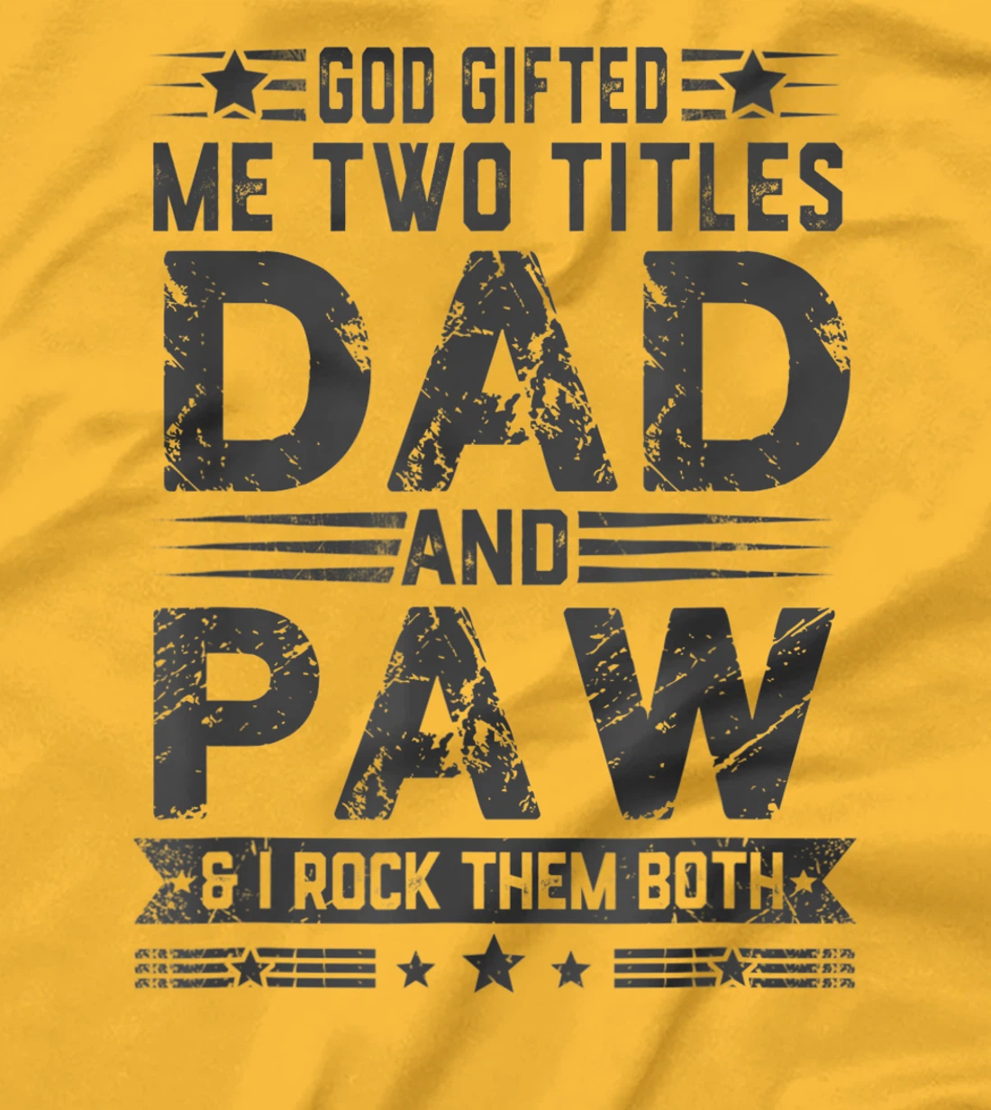 God Gifted Me Two Titles Dad And Paw Funny Father's Day T-Shirt