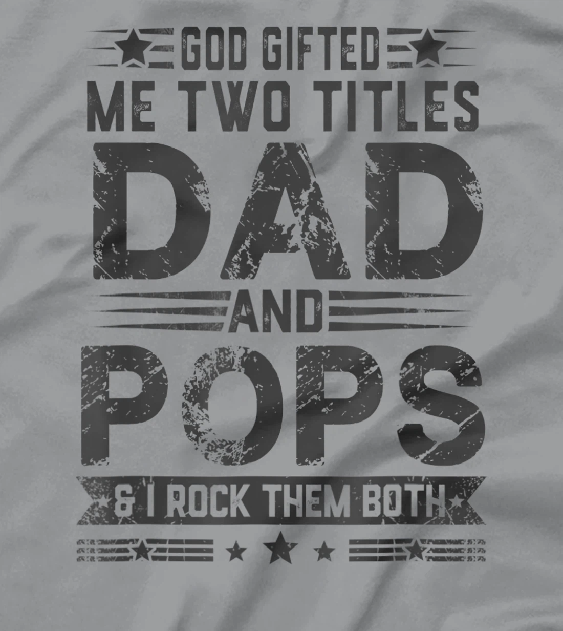 God Gifted Me Two Titles Dad And Pops Funny Father's Day T-Shirt