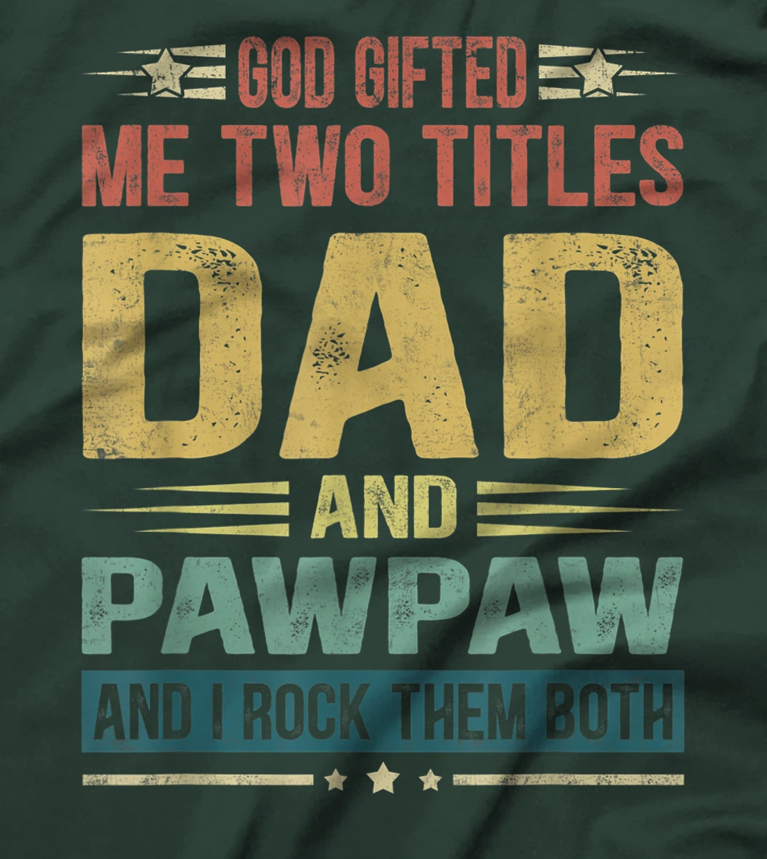 Mens God Gifted Me Two Titles Dad And Pawpaw Funny Father's Day T-Shirt