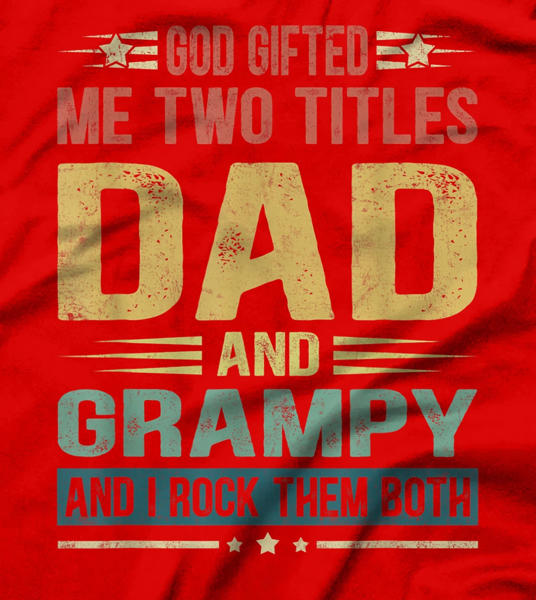 Mens God Gifted Me Two Titles Dad And Grampy Funny Father's Day T-Shirt