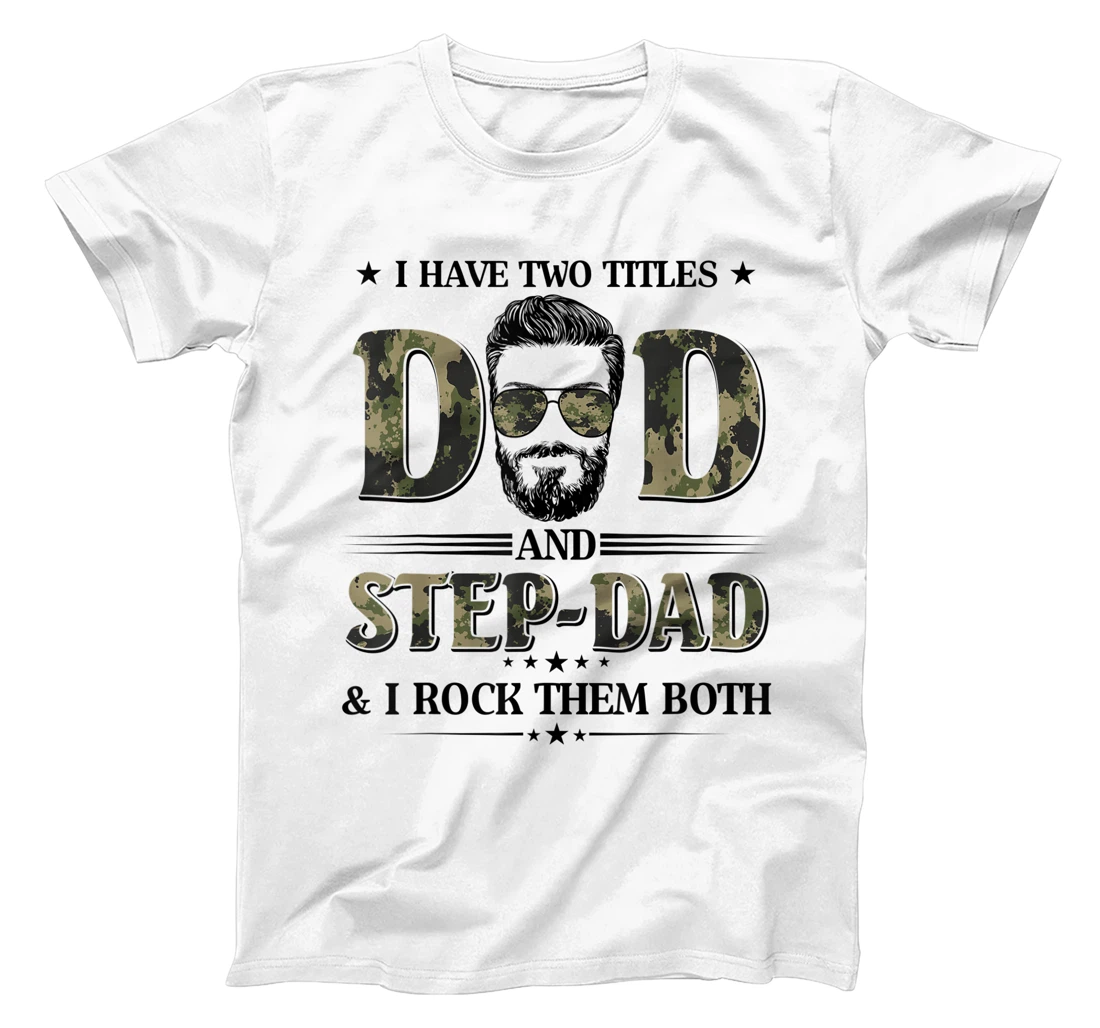 God Gifted Me Two Titles Dad And Step Dad Camo T-Shirt