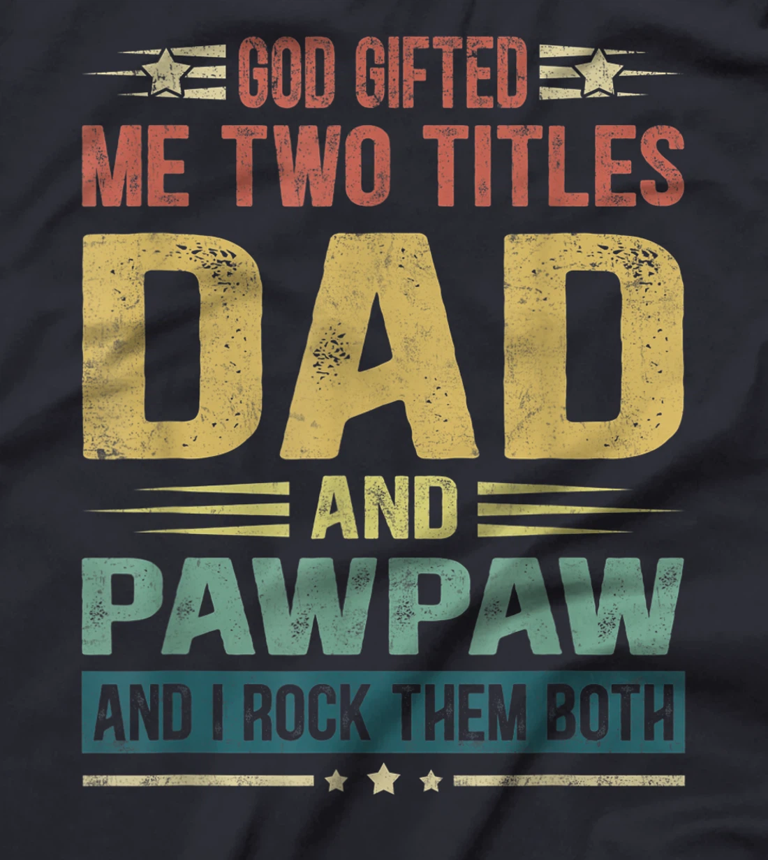 Mens God Gifted Me Two Titles Dad And Pawpaw Funny Father's Day T-Shirt