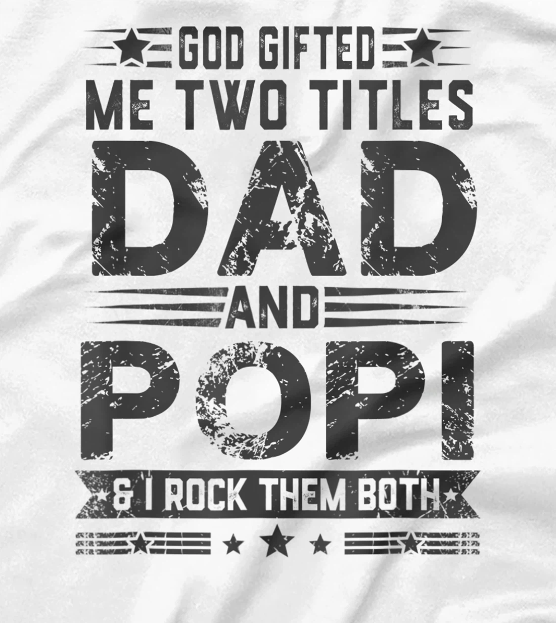 God Gifted Me Two Titles Dad And Popi Funny Father's Day T-Shirt