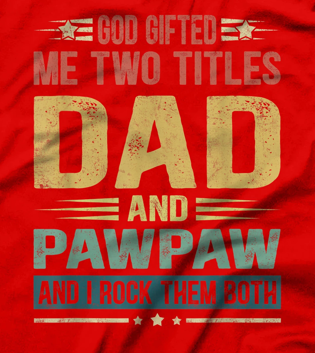 Mens God Gifted Me Two Titles Dad And Pawpaw Funny Father's Day T-Shirt