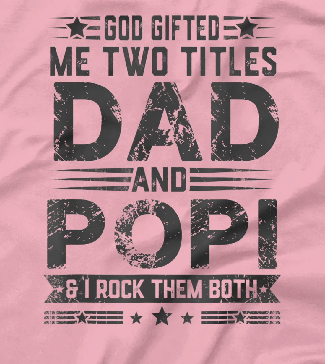 God Gifted Me Two Titles Dad And Popi Funny Father's Day T-Shirt