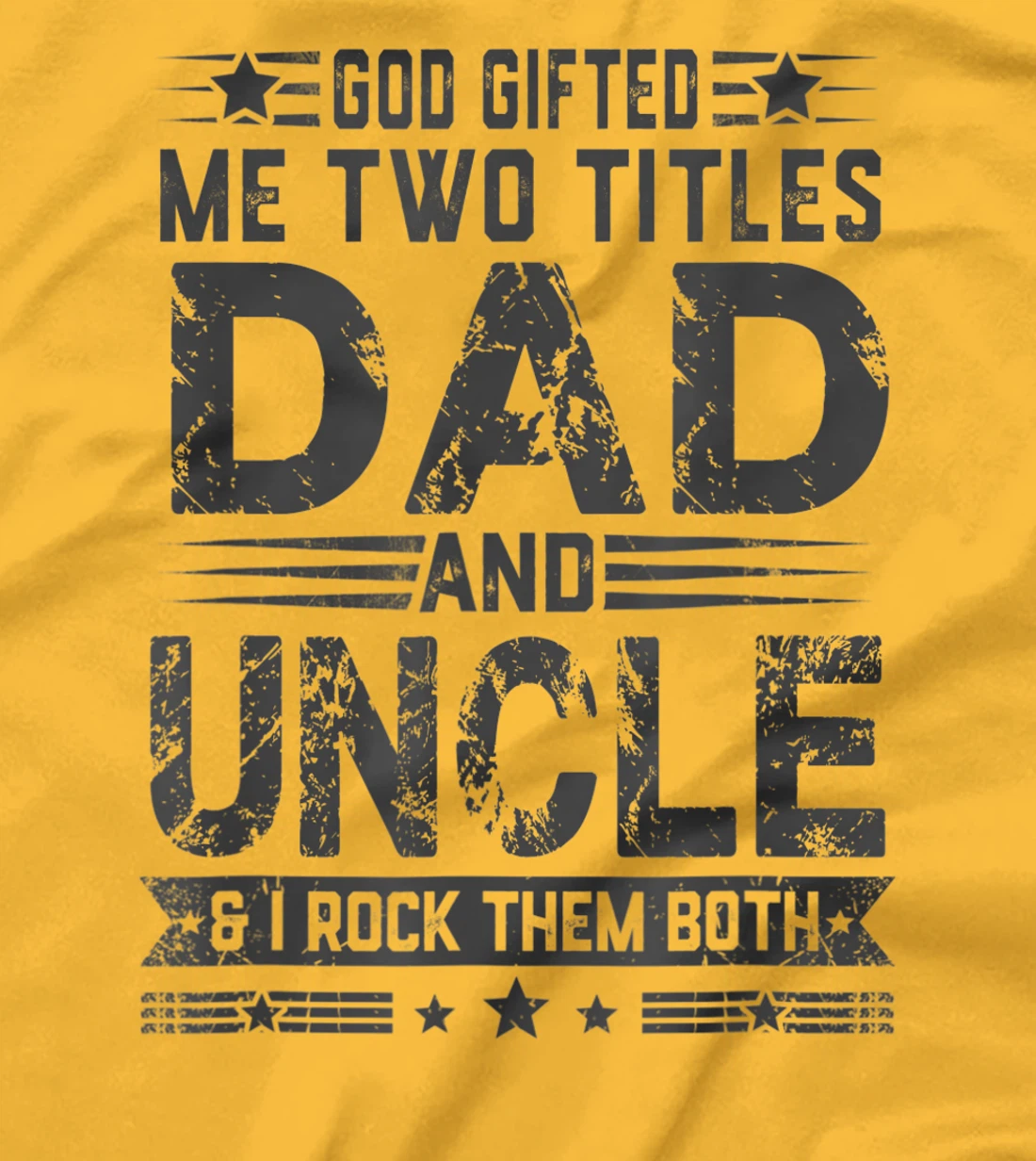 God Gifted Me Two Titles Dad And Uncle Funny Father's Day T-Shirt