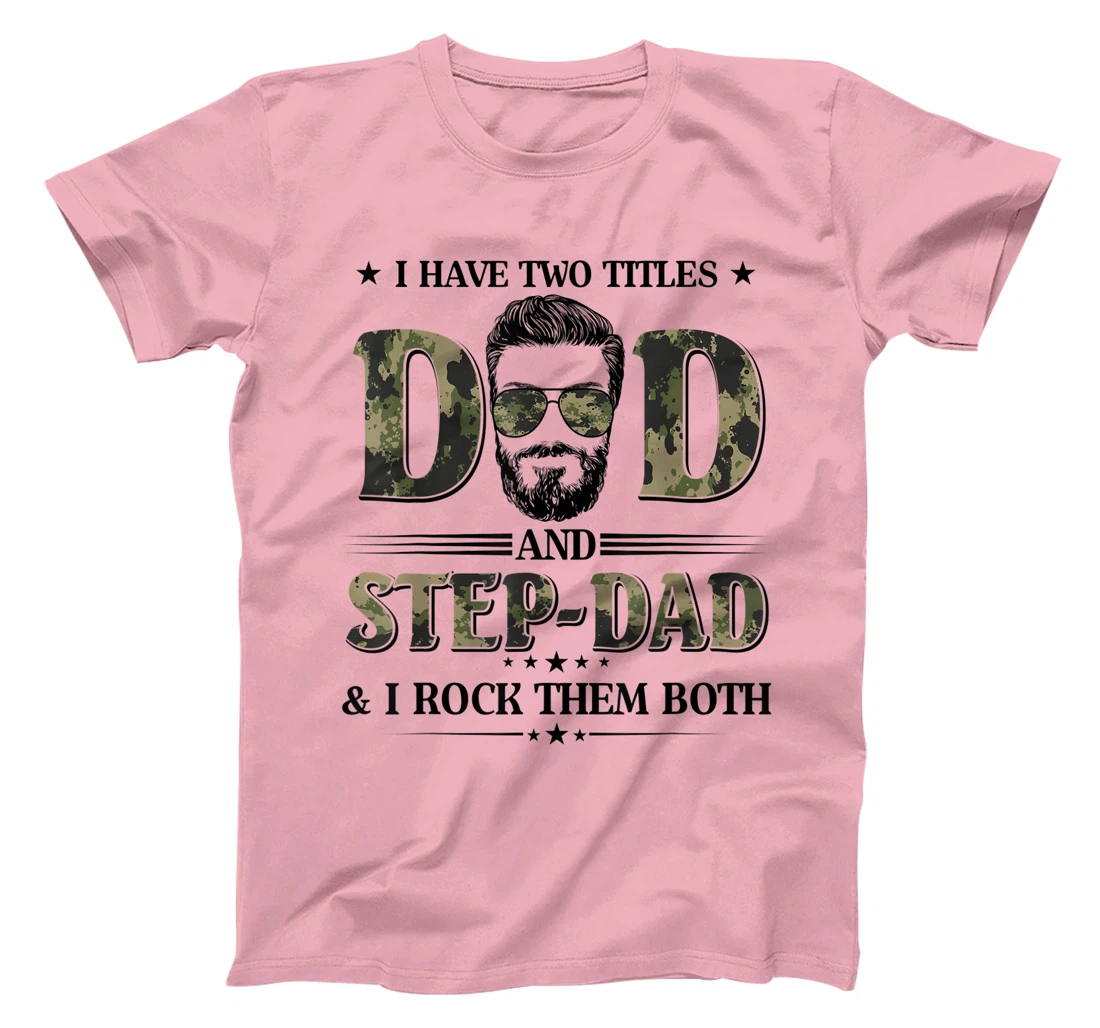 God Gifted Me Two Titles Dad And Step Dad Camo T-Shirt