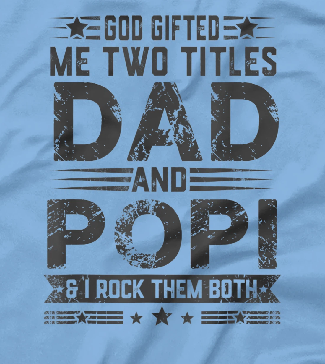 God Gifted Me Two Titles Dad And Popi Funny Father's Day T-Shirt