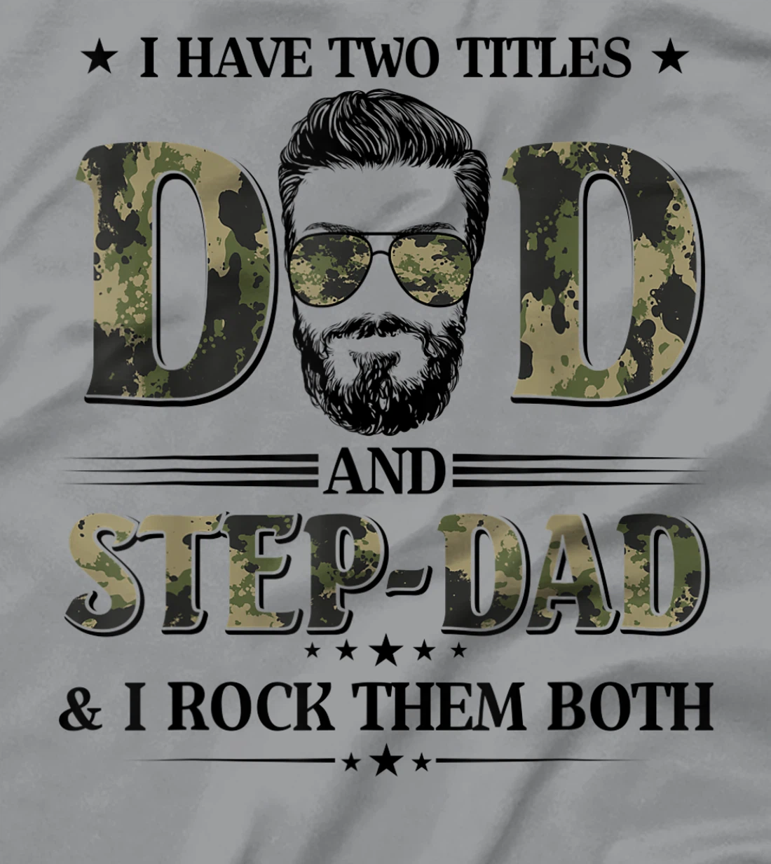 God Gifted Me Two Titles Dad And Step Dad Camo T-Shirt