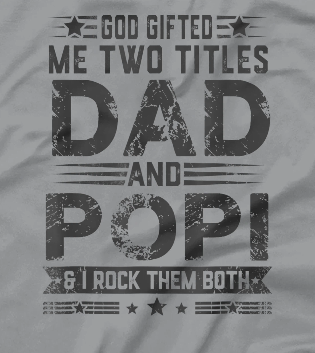 God Gifted Me Two Titles Dad And Popi Funny Father's Day T-Shirt