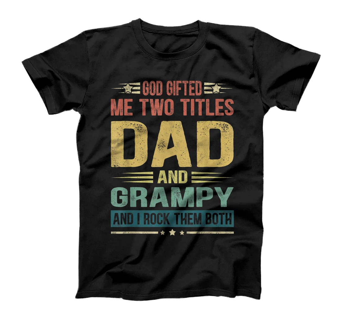 Mens God Gifted Me Two Titles Dad And Grampy Funny Father's Day T-Shirt