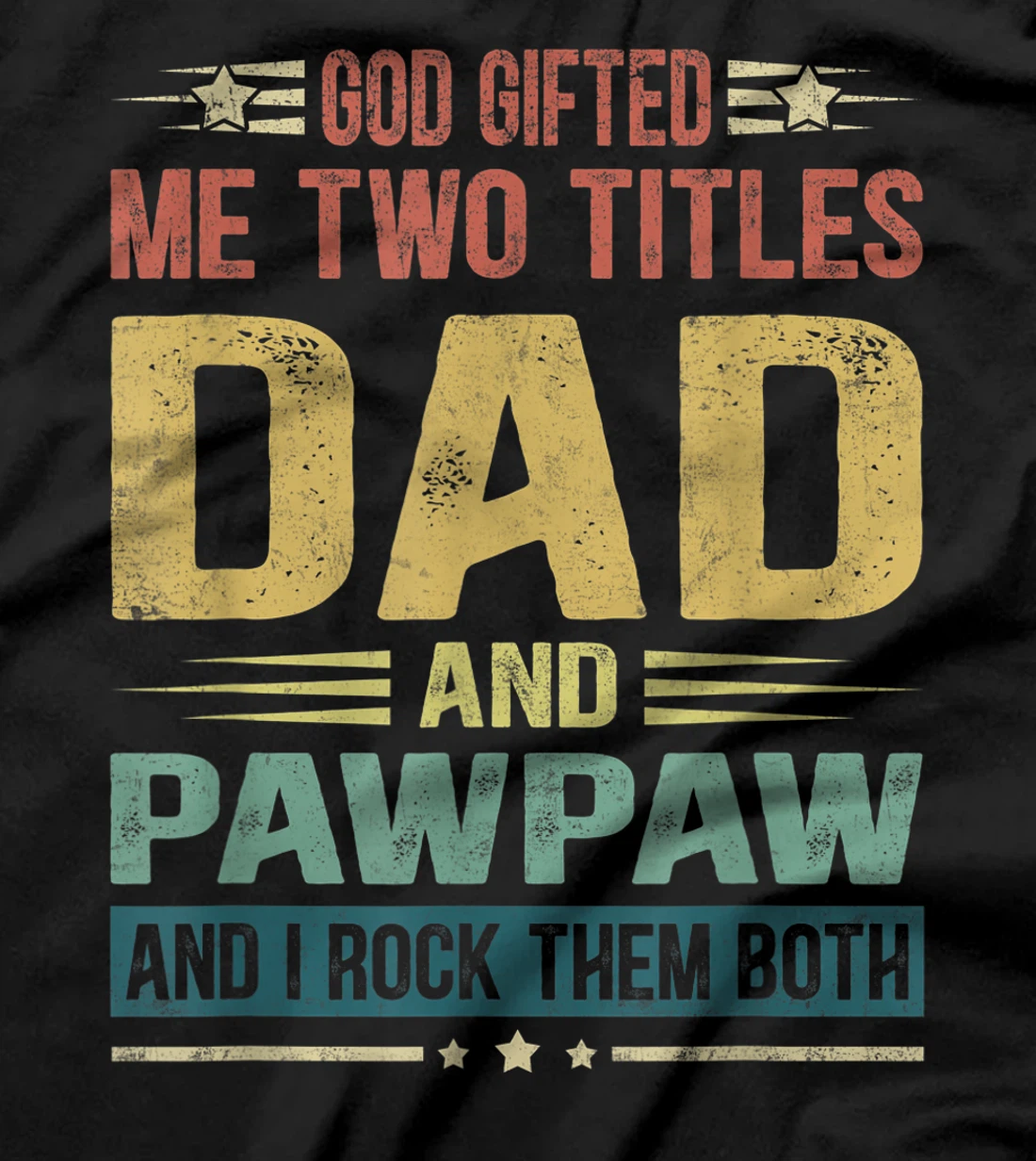 Mens God Gifted Me Two Titles Dad And Pawpaw Funny Father's Day T-Shirt