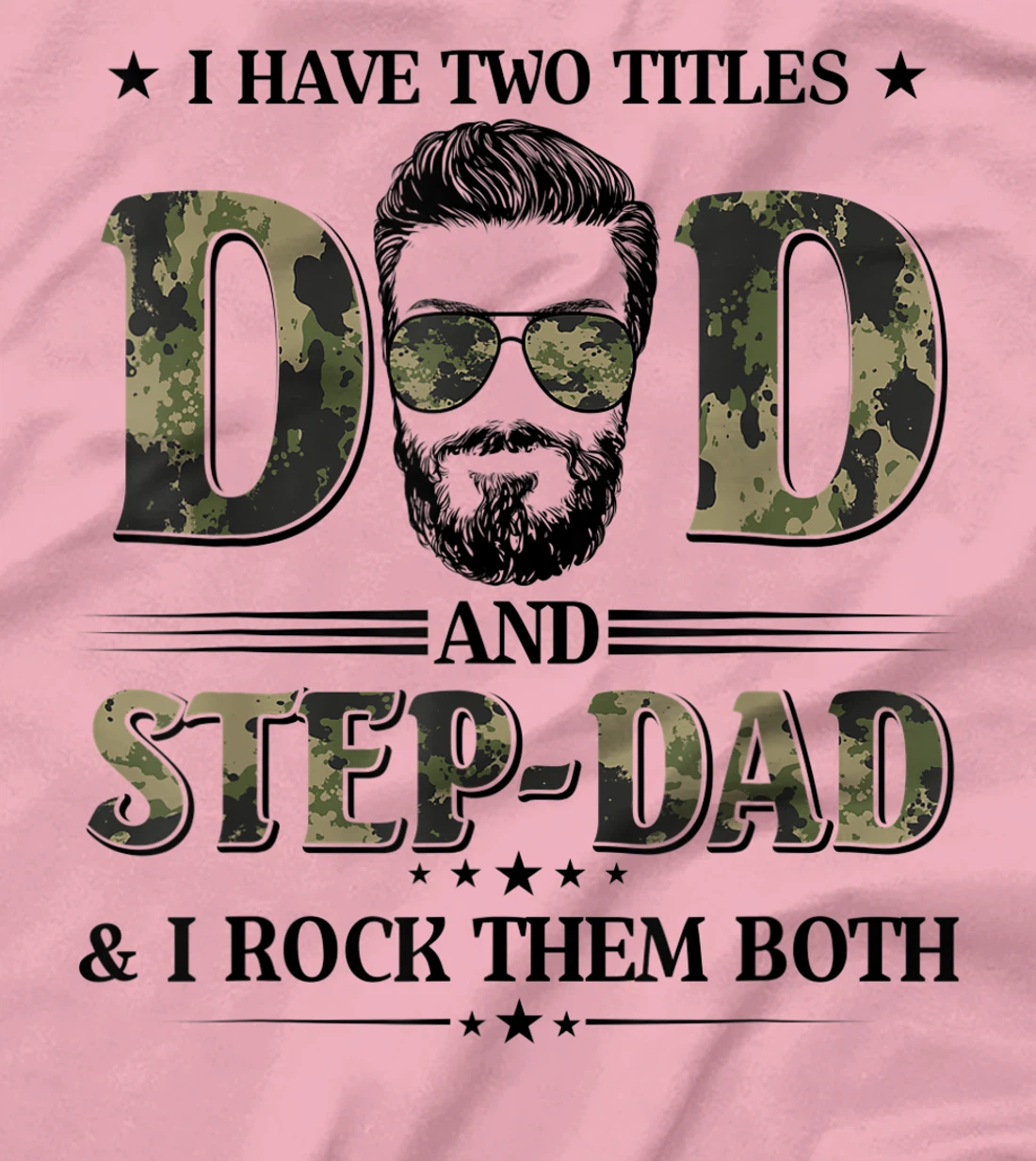 God Gifted Me Two Titles Dad And Step Dad Camo T-Shirt