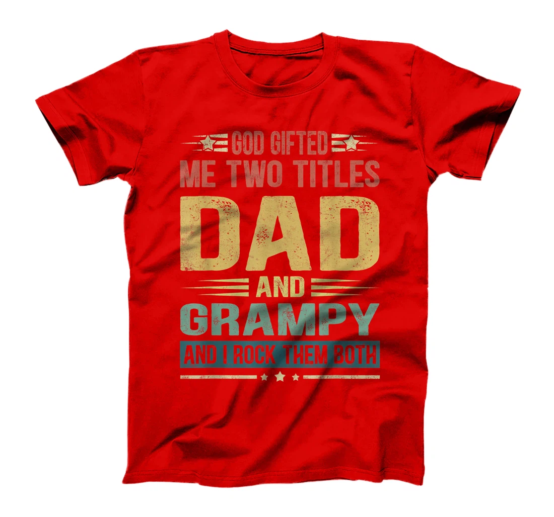 Mens God Gifted Me Two Titles Dad And Grampy Funny Father's Day T-Shirt