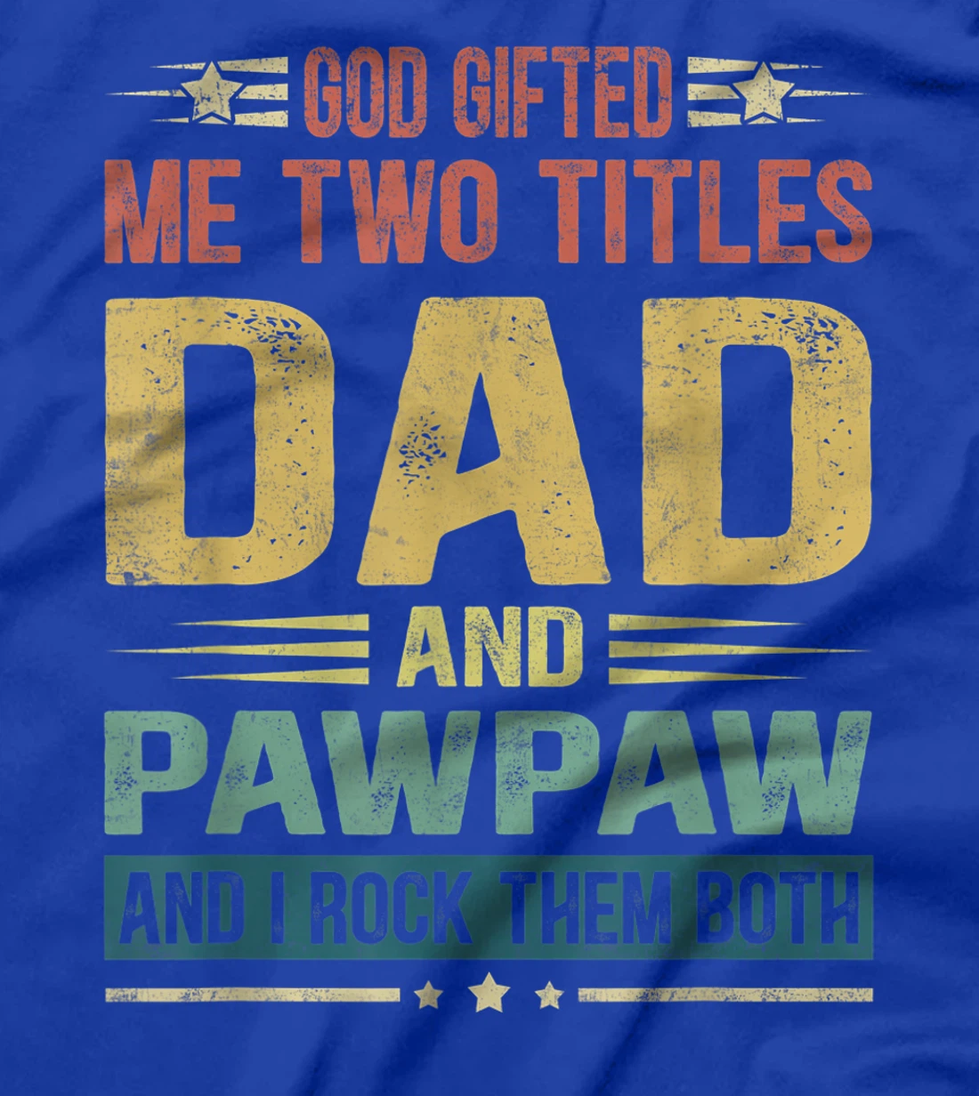 Mens God Gifted Me Two Titles Dad And Pawpaw Funny Father's Day T-Shirt