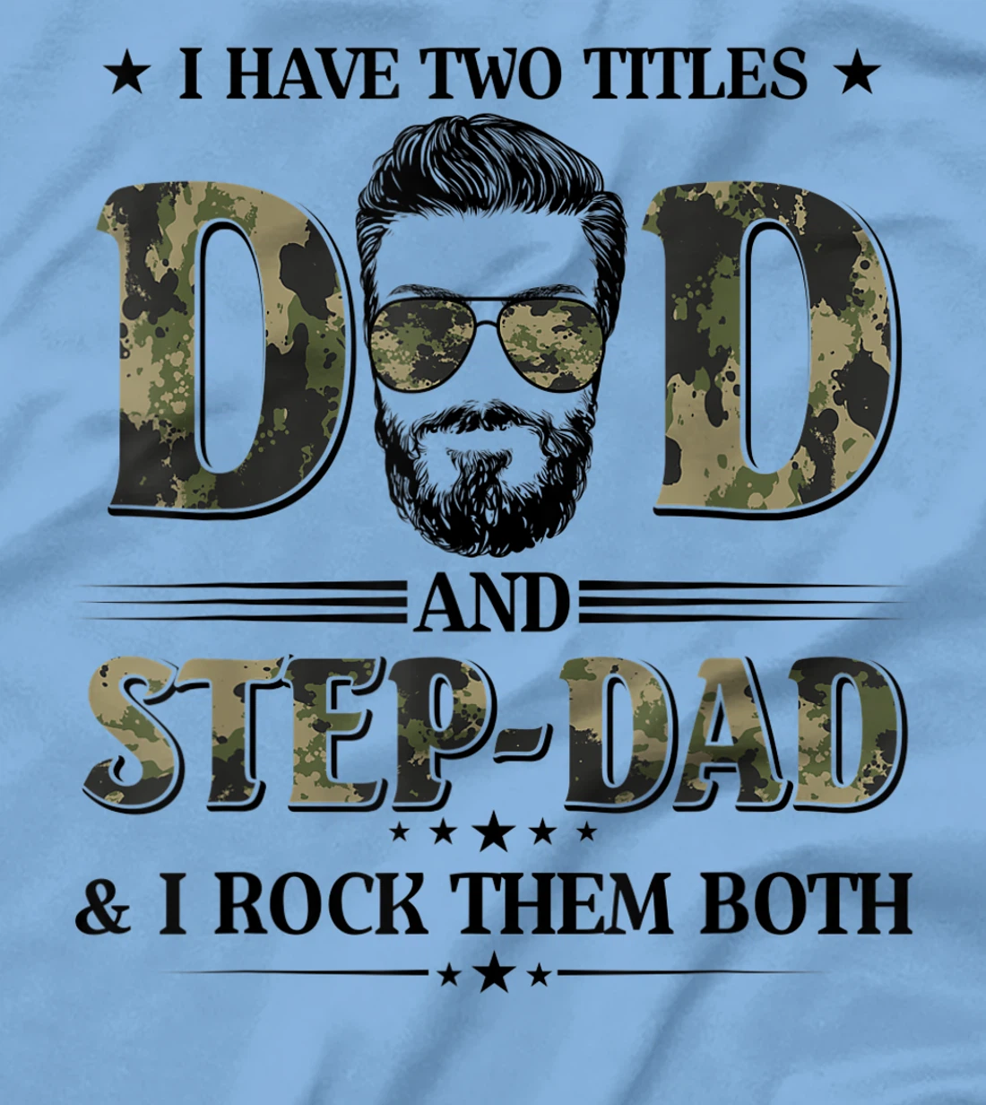 God Gifted Me Two Titles Dad And Step Dad Camo T-Shirt