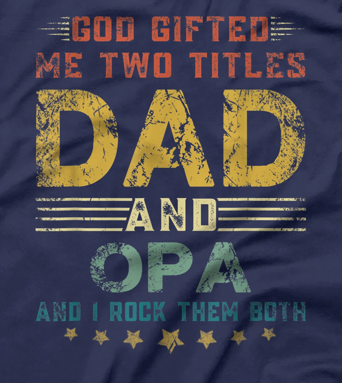 Mens God Gifted Me Two Titles Dad And Opa Fun Fathers Day T-Shirt