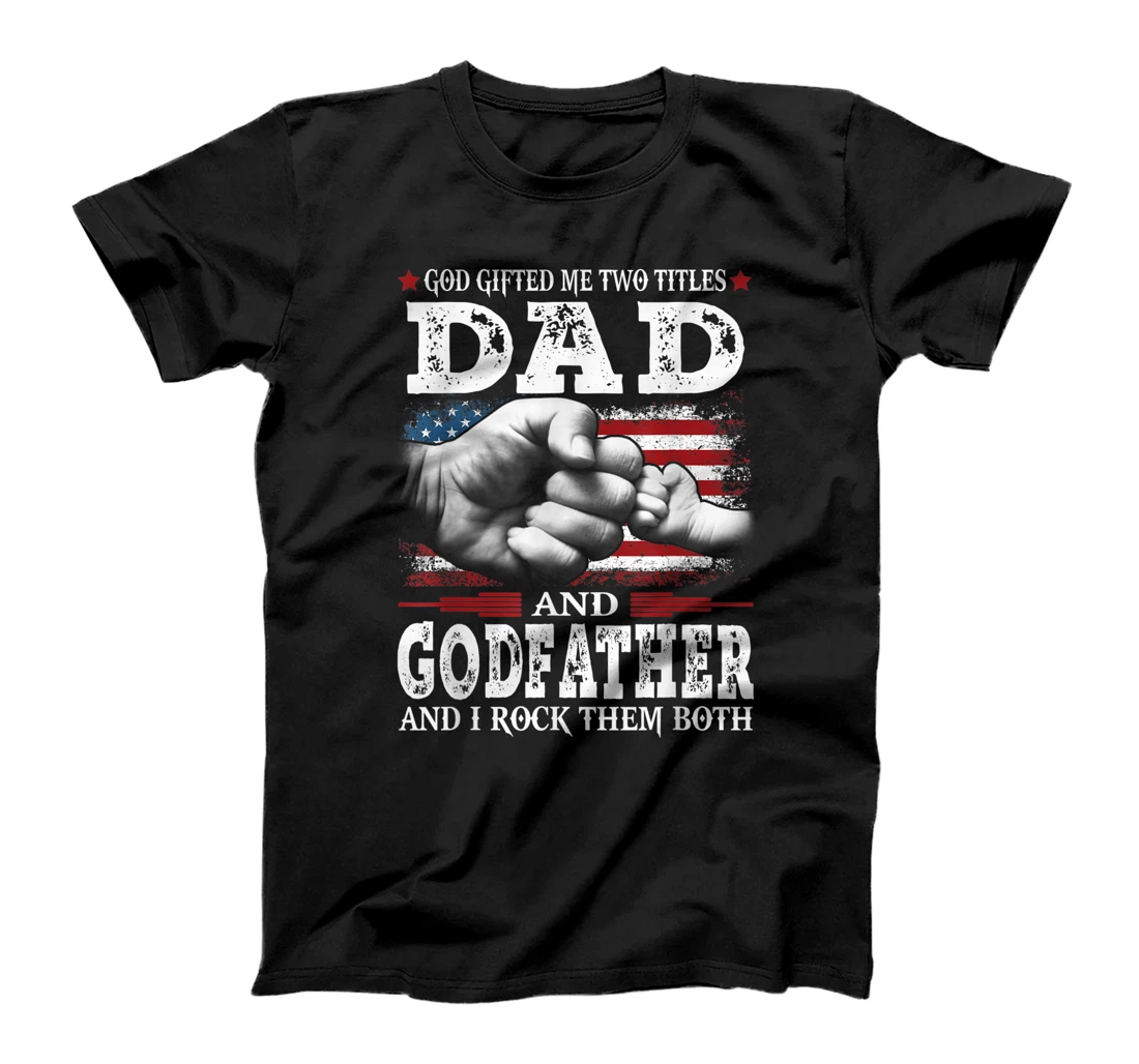 God Gifted Me Two Titles Dad And Godfather Vintage Father's T-Shirt