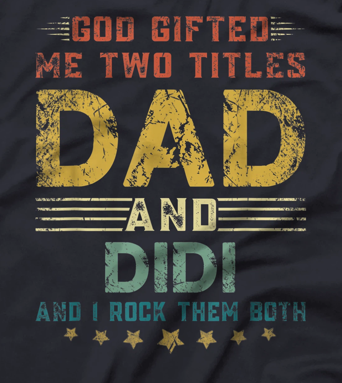 Mens God Gifted Me Two Titles Dad And Didi Fun Fathers Day T-Shirt
