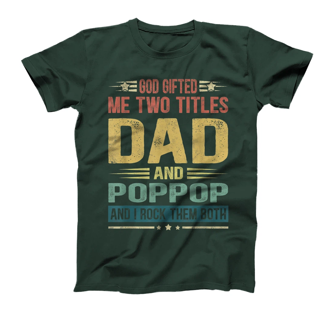 Mens God Gifted Me Two Titles Dad And Poppop Funny Father's Day T-Shirt