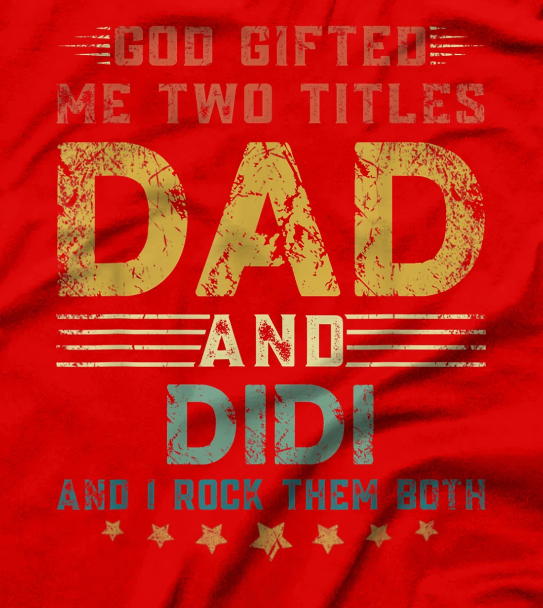 Mens God Gifted Me Two Titles Dad And Didi Fun Fathers Day T-Shirt