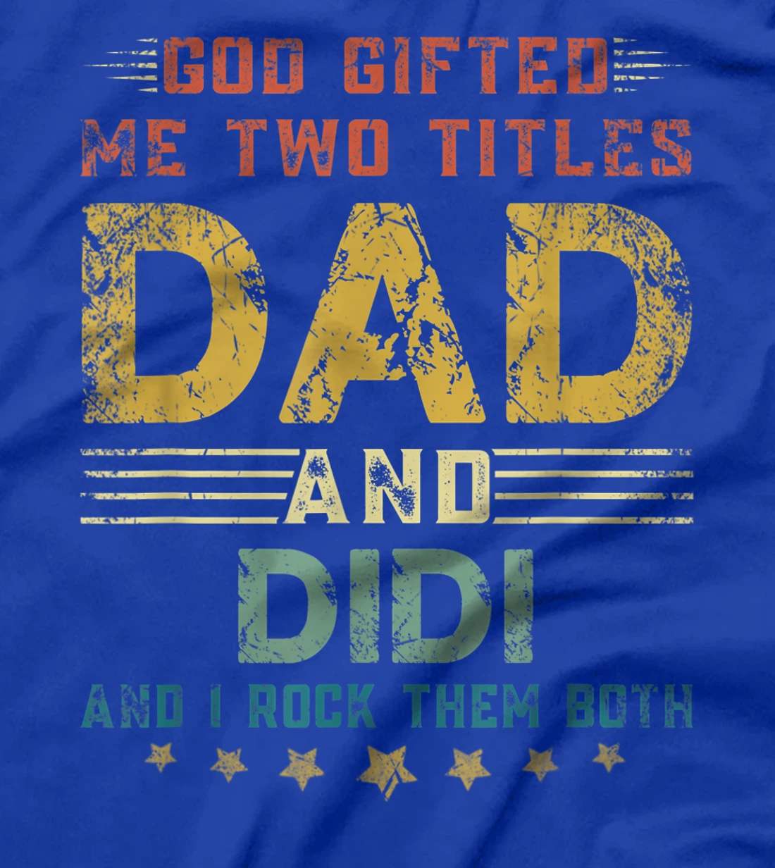 Mens God Gifted Me Two Titles Dad And Didi Fun Fathers Day T-Shirt