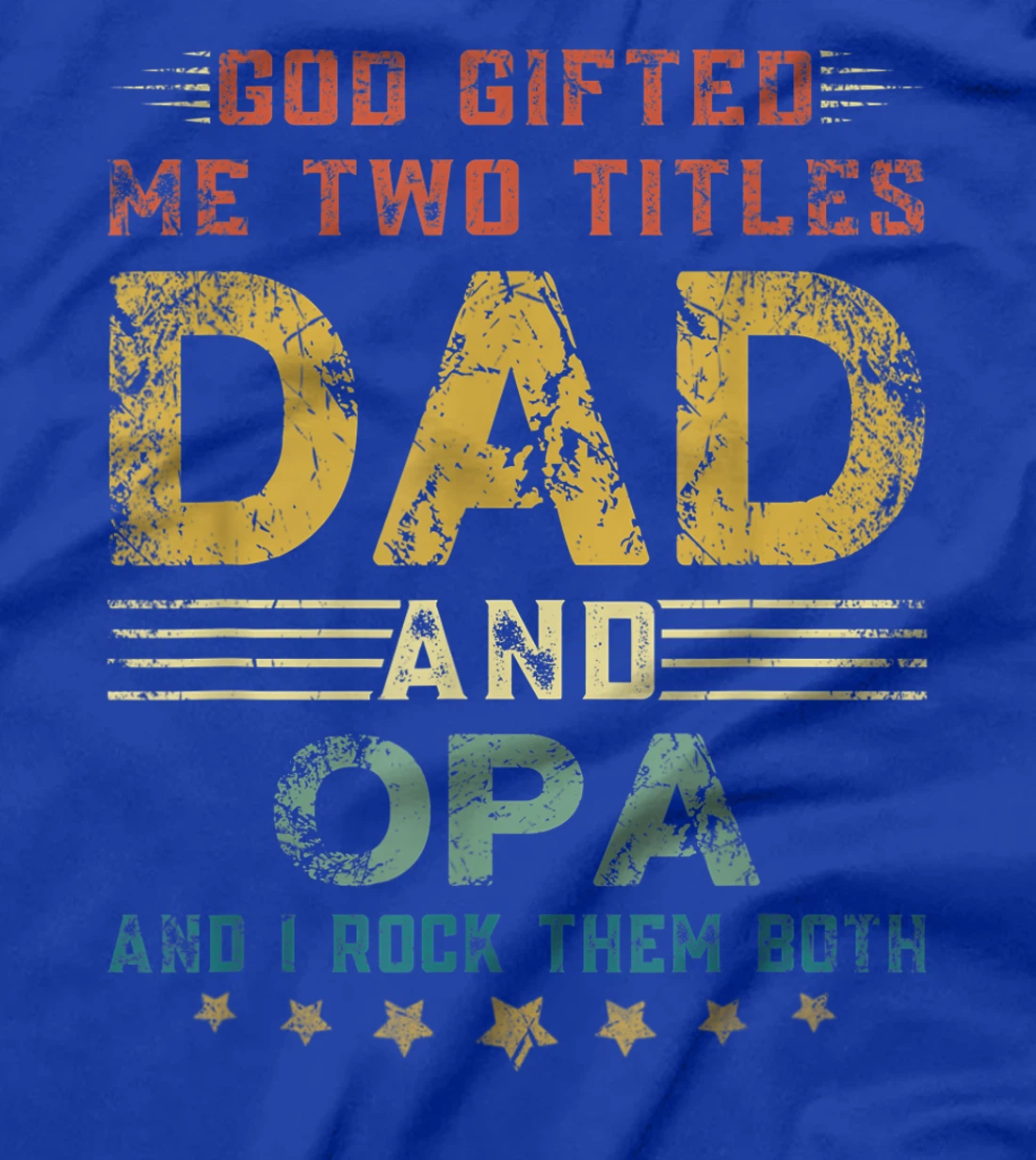 Mens God Gifted Me Two Titles Dad And Opa Fun Fathers Day T-Shirt