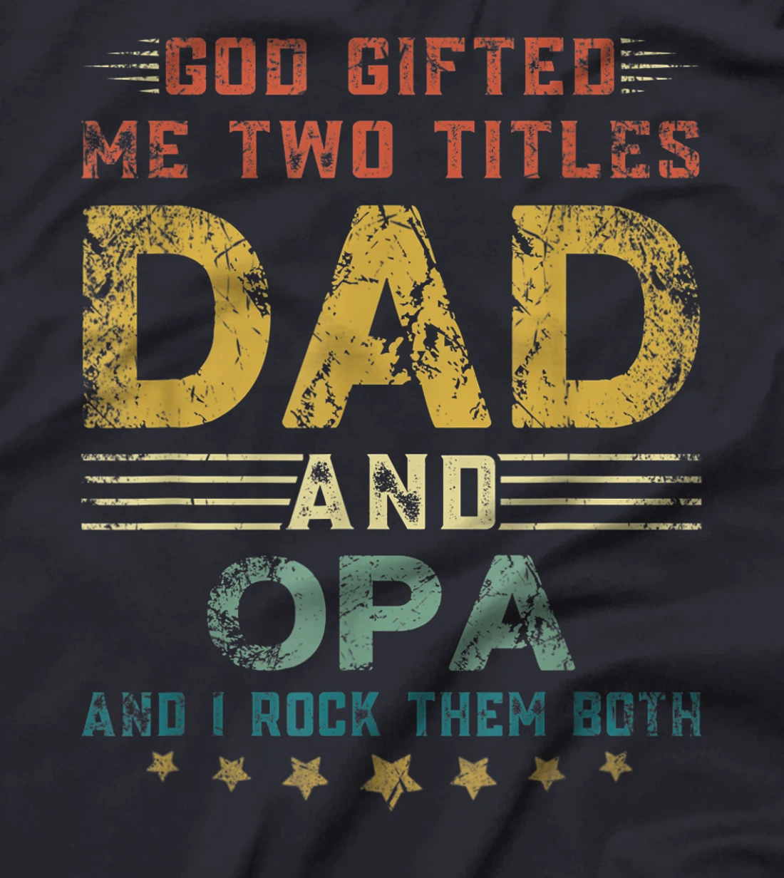 Mens God Gifted Me Two Titles Dad And Opa Fun Fathers Day T-Shirt
