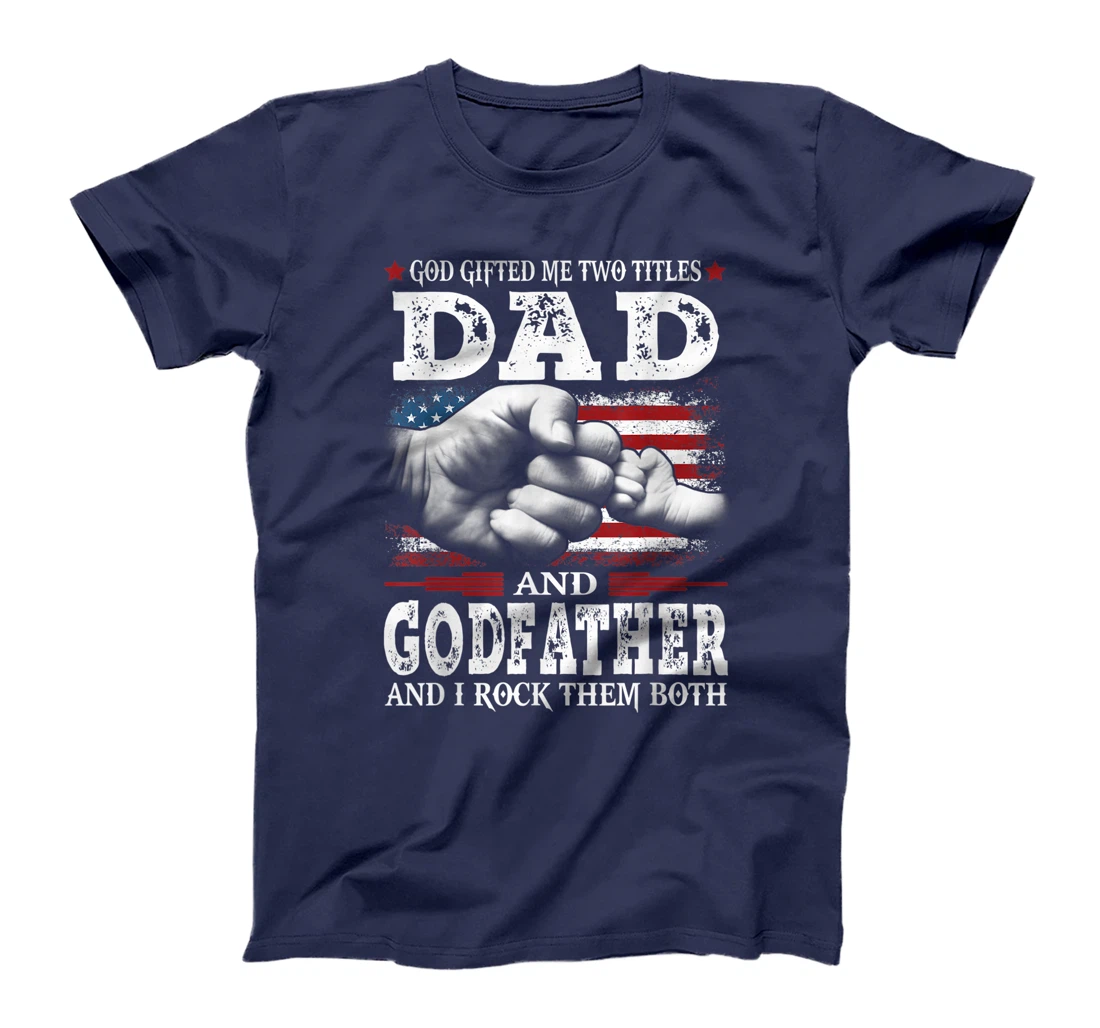 God Gifted Me Two Titles Dad And Godfather Vintage Father's T-Shirt